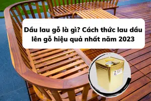 Dầu lau gỗ là gì? Cách thức lau dầu lên gỗ hiệu quả nhất năm 2023